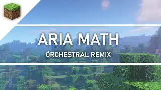 C418 - Aria Math | Orchestral Minecraft Remix