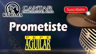 Pepe Aguilar - Prometiste Karaoke