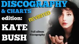 DISCOGRAPHY & CHARTS - (Edition:  KATE BUSH revisited)