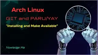 GIT and PARU/YAY Install in Arch Linux! Quick and Simple Way!