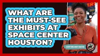 What Are The Must-see Exhibits At Space Center Houston? - Everything About Houston