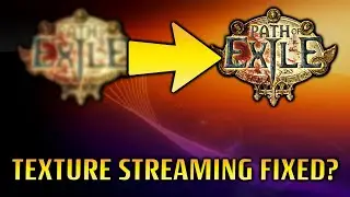 Path of Exile TEXTURE STREAMING might be FIXED