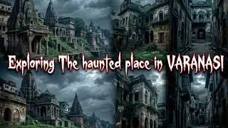 Varanasi Ka Sabse Haunted Place 😱|Raat Me Jo Dekha Wo Darawna Tha😱✅ #haunted #ghost #realexperience 