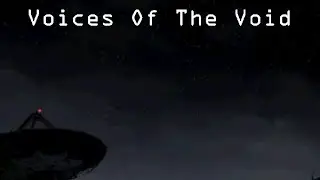 VOICES OF THE VOID | Exploration Time!!