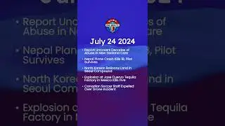 July 24 - New Zealand Care Abuse | Nepal Plane Crash | Balloons | Tequila Factory | Olympics Soccer