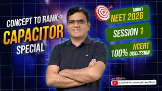 Concept to Rank: CAPACITOR Special | NEET 2026 | Session 1 | 100% NCERT Discussion
