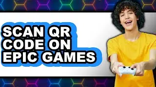 How to Scan Qr Code on Epic Games (updated)