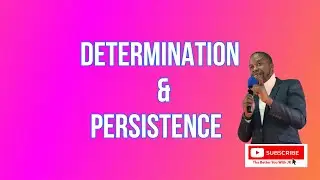 Determination and Persistence  ( The Better You With JK )