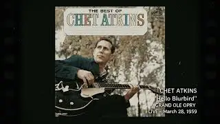 Chet Atkins - &ldquo;Hello Bluebird&rdquo; (Live at the Grand Ole Opry, March 28, 1959 - Ryman Auditorium)