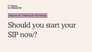 Should you start your SIP now?