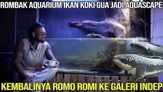 ROMBAK AQUARIUM KOKI GUE JADI AQUASCAPE. KEMBALI NYA ROMO ROMI KE GALERI INDEP.
