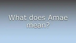 What does Amae mean?