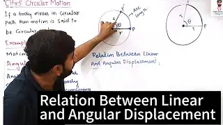 Relation Between Linear and Angular Displacement | Circular And Rotational Motion | Class 11 Physics