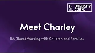Meet Charley- University Centre student