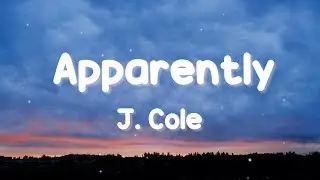 J. Cole - Apparently (lyrics)