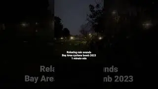 ASMR* Bay Area Cyclone Bomb 2023 ambient rain sounds relaxing