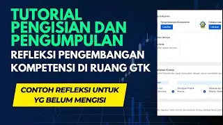 TUTORIAL CONTOH PENGISIAN DAN PENGUMPULAN REFLEKSI PENGEMBANGAN KOMPETENSI GURU DI RUANG GTK