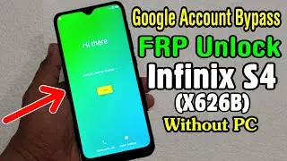 Infinix S4 (X626B) FRP Unlock or Google Account Bypass Easy Trick Without PC