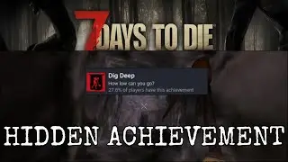7 DAYS TO DIE - Dig Deep (HIDDEN ACHIEVEMENT) - Achievement / Trophy