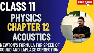 Class 11| Chapter 12 Acoustics | Newtons formula for speed of sound & Laplace correction 