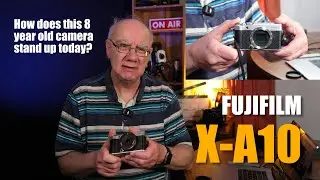 Обзор Fujifilm X-A10 &mdash; как 8-летняя камера покажет себя в 2024 году?