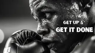 Get Up and Get It Done - Motivational Speech 🔥
