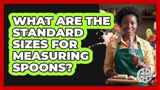 What Are The Standard Sizes For Measuring Spoons?