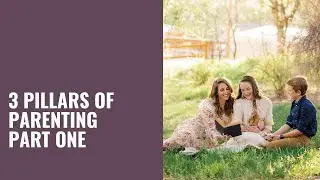 #343 Three Pillars of Parenting: Part 1 (Bonus-January Lesson Plans)