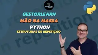 Estruturas de Repetição | Gestorlearn Mão na Massa - Python #006