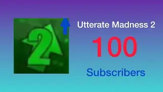 Utterate Madness 2 Hits 100 Subscribers!
