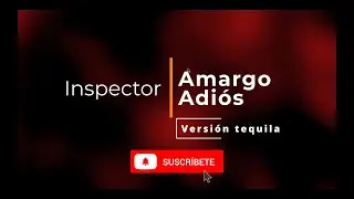 Amargo adiós - Karaoke - Versión Tequila - Inspector