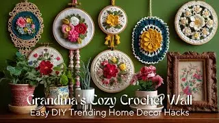 Grandma&rsquo;s Cozy Crochet Wall Decor | Easy DIY Trending Home Decor Hacks