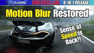 Driveclub SHADPS4 Motion Blur Restored! Increased sense of speed!