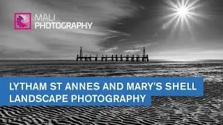 Landscape Photography | Lytham St Annes and Mary's Shell | Photograph the iconic