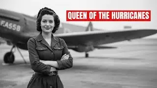 The Woman Who Became Hitler's Nightmare - Canada's Queen of the Hurricanes