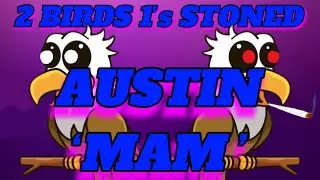 2 BIRDS 1's STONED S:1 E:14 AUSTIN 'S.O.L' #2birds1stoned #2birds1sstoned
