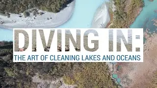 Diving In: The Art of Cleaning Lakes and Oceans
