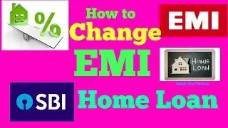 How to Change EMI in SBI Home Loan | Complete Guide on Home Loan EMI Reset