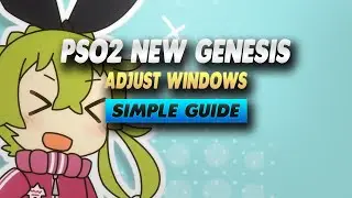 PSO2 New Genesis Adjust Windows (XBOX) - Simple Guide