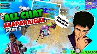 ALL CHAT ALAPARAIGAL | PART - 8 | #bgmi  #bgmilive  #madanop  #madan  #bts