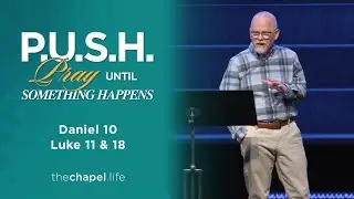 P.U.S.H. Pray Until Something Happens | Dr. Dave Early | Daniel 10, Luke 11, Luke 18 | Sermon