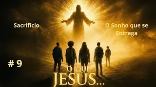O Custo do Amor Real: Voc&ecirc; Abriria M&atilde;o da sua Chance de Ouro? | O que Jesus...| #009