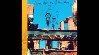 Metric - Grow Up And Blow Away