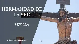 HERMANDAD DE LA SED, MIERCOLES SANTO SEVILLA 2023