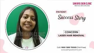 Full Body Laser Hair Removal Before & After | Sakhiya Skin Clinic Testimonial
