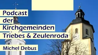 Podcast #69  Kirchgemeinden Triebes und Zeulenroda Gott segnet und Gott segnen