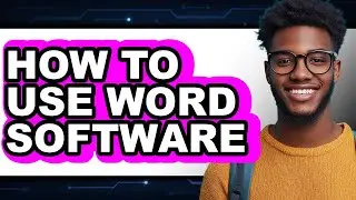 How to Use Word Software (full Guide)