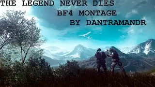 THE LEGEND NEVER DIES BF4 MONTAGE