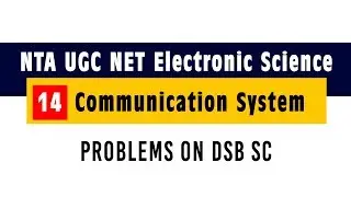 Communication System 14 Problems on DSB SC - UGC NET Electronic Science