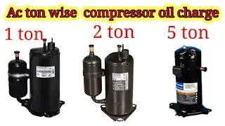 How much oil charge  in  rotary compressor.  how many ton  ac  ml oil charge